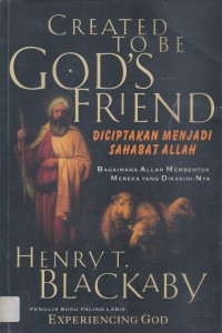 Diciptakan Menjadi Sahabat Allah (Created to be God's Friend): Bagaimana Allah Membentuk Mereka yang Dikasihi-Nya