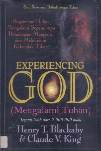 Mengalami Tuhan (Experiencing God): Bagaimana Hidup Mengalami Sepenuhnya Petualangan Mengenal dan Melakukan Kehendak Tuhan