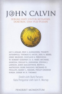 John Calvin: Sebuah Hati untuk Ketaatan, Doktrin, dan Puji-Pujian