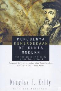 Munculnya Kemerdekaan di Dunia Modern: Pengaruh Calvin terhadap Lima Pemerintahan dari Abad XVI - Abad XVIII