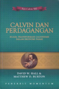 Calvin dan Perdagangan: Kuasa Transformasi Calvinisme dalam Ekonomi Pasar
