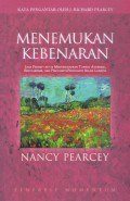 Menemukan Kebenaran: Lima Prinsip untuk Menyingkapkan Topeng Atheisme, Sekularisme, dan Pengganti-pengganti Allah Lainnya