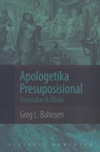 Apologetika Presuposisional: Dinyatakan & Dibela