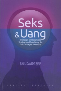 Seks & Uang: Kesenangan-kesenangan yang Membuat Anda Merasa Kosong dan Kasih Karunia yang Memuaskan