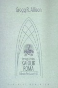 Theologi & Praktik Katolik Roma: Sebuah Penilaian Injili