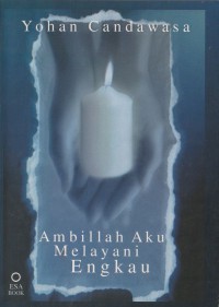 Ambillah Aku Melayani Engkau