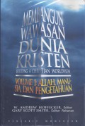 Membangun Wawasan Dunia Kristen 1: Allah, Manusia, dan Pengetahuan