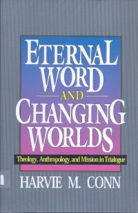 Eternal Word and Changing Worlds: Theology, Anthropology, and Mission in Trialogue