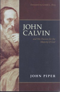 John Calvin and His Passion for the Majesty of God