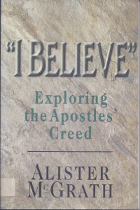 I Believe Exploring the Apostles Creed