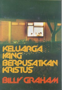 Keluarga yang Berpusatkan Kristus