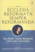 Ecclesia Reformata Semper Reformanda: Dua Belas Tulisan Mengenai Calvin dan Calvinisme
