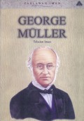 George Muller: Teladan Iman