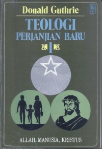 Teologi Perjanjian Baru 1: Allah, Manusia, Kristus