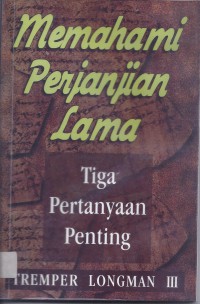 Memahami Perjanjian Lama: Tiga Pertanyaan Penting