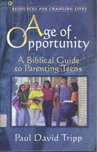 Age of Opportunity: A Biblical Guide to Parenting Teens