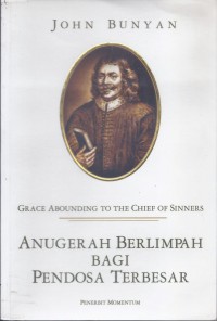 Anugerah Berlimpah Bagi Pendosa Terbesar