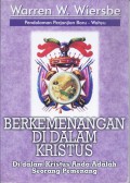 Berkemenangan di Dalam Kristus: Di dalam Kristus Anda Adalah Seorang Pemenang