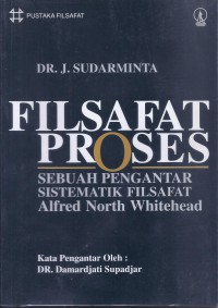 Filsafat Proses: Sebuah Pengantar Sistematik Filsafat Alfred North Whitehead