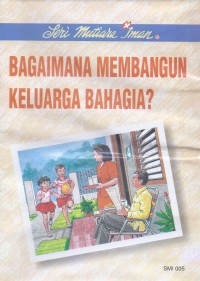 Mutiara Iman 05: Bagaimana Membangun Keluarga Bahagia?