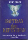 Baptisan dan Kepenuhan: Peranan dan Karya Roh Kudus Masa Kini [1999]