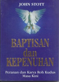 Baptisan dan Kepenuhan: Peranan dan Karya Roh Kudus Masa Kini [1999]