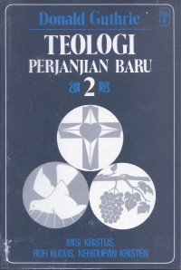 Teologi Perjanjian Baru 2: Misi Kristus, Roh Kudus, Kehidupan Kristen