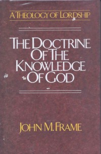 A Theology of Lordship 1: The Doctrine of the Knowledge of God