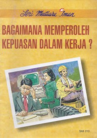 Mutiara Iman 10: Bagaimana Memperoleh Kepuasan dalam Kerja?